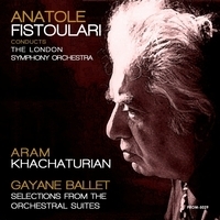 Арам Ильич Хачатурян and London Symphony Orchestra, Anatole Fistoulari, Ара - Khachaturian: Gayane Ballet, Selections from Orchestral Suites
