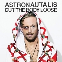 Astronautalis - Cut The Body Loose