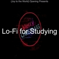 Lo-Fi for Studying - (Joy to the World) Opening Presents