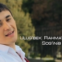 Улугбек Рахматуллаев - Sog'inib