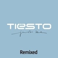 Tiёsto - Just Be Remixed