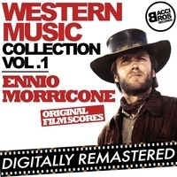 Ennio Morricone - Western Music Collection Vol. 1 - Ennio Morricone (Original Film Scores. Digitally Remastered)