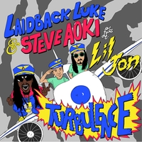 Lil Jon feat Laidback Luke, Steve Aoki - Turbulence