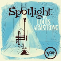 Louis Armstrong - Spotlight on Louis Armstrong