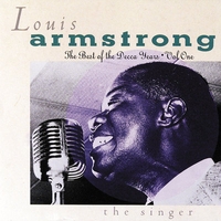 Louis Armstrong - The Best Of The Decca Years Volume One: The Singer