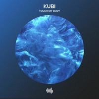 Kubi - Touch My Body