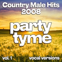 Party Tyme - Country Male Hits 2008, Vol. 1 (Vocal)